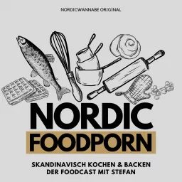 NORDIC FOODPORN - Skandinavisch Kochen & Backen - Der Foodcast mit Stefan Podcast artwork