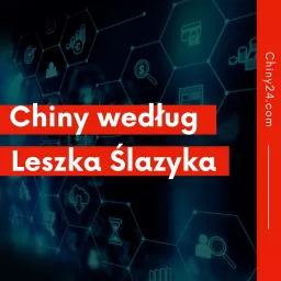 Chiny według Leszka Ślazyka