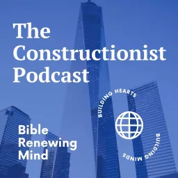 The Constructionist Podcast: Bible, Renewing & Mind artwork