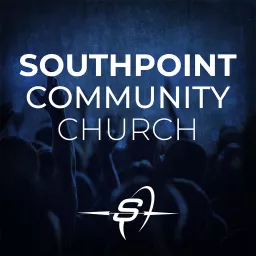 Southpoint Community Church Messages Podcast artwork
