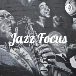 Jazz Focus Podcast artwork