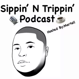 Sippin’ N Trippin’ Podcast artwork
