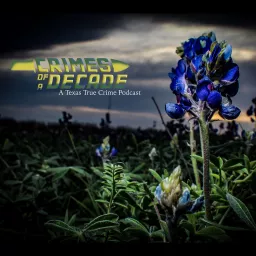 Crimes of a Decade, A Texas True Crime Podcast artwork