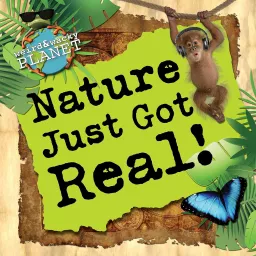 Nature Just Got Real! Podcast artwork