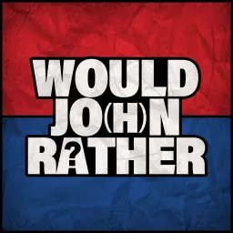 Would Jo(h)n Rather? Podcast artwork