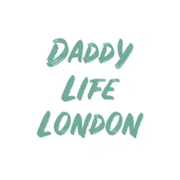 Daddy Life London Podcast artwork