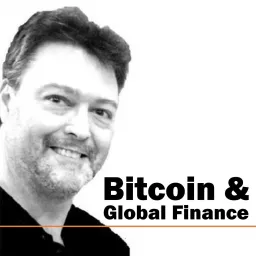 Bitcoin and Global Finance Podcast artwork