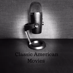 Classic American Movies Podcast artwork