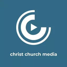 Christ Church Media Podcast artwork