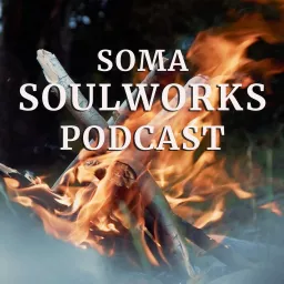 Soma SoulWorks Podcast artwork
