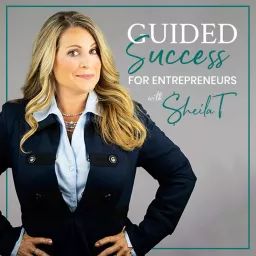 Guided Success for Entrepreneurs with Sheila T! Podcast artwork
