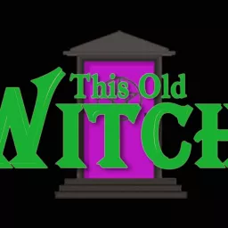 This Old Witch Podcast artwork