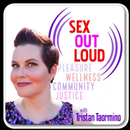 Sex Out Loud with Tristan Taormino Podcast artwork