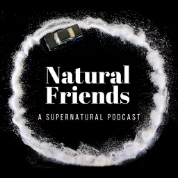 Natural Friends: A Supernatural Podcast artwork