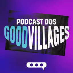 Podcast Good Villages artwork