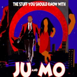 The stuff you should know with Ju & Mo Podcast artwork