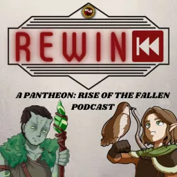 Rewind - A Pantheon: Rise of the Fallen Podcast artwork