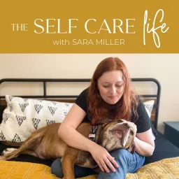 The Self Care Life with Sara Miller Podcast artwork