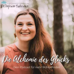 Die Alchemie des Glücks mit Dr. Stefanie Rukavina Podcast artwork