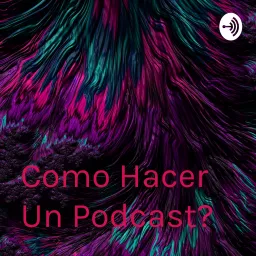 Como Hacer Un Podcast?♥️ artwork
