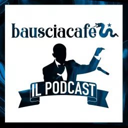 Il Podcast di Bauscia Café artwork