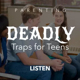 Deadly Traps for Teens Podcast artwork