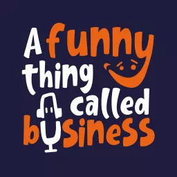 A Funny Thing Called Business