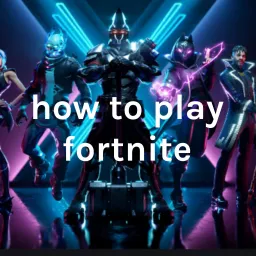 how to play fortnite Podcast artwork