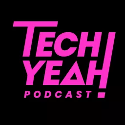 Tech Yeah Podcast artwork