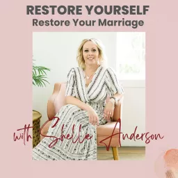 Restore Yourself. Restore Your Marriage. Podcast artwork