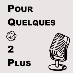 Pour Quelques Dés de Plus - PQD2P Podcast artwork