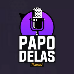 Papo Delas Podcast artwork
