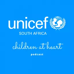Children at Heart – Unicef South Africa Podcast artwork