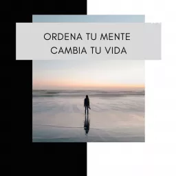 Ordena Tu Mente, Cambia Tu Vida