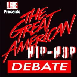 The Great American Hip-Hop Debate Podcast artwork