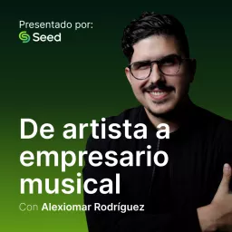 De Artista a Empresario Musical con Alexiomar Rodríguez Podcast artwork