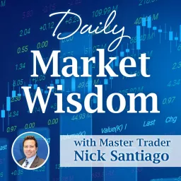 Daily Market Wisdom with Nick Santiago Podcast artwork