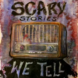Scary Stories We Tell Podcast artwork