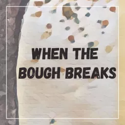 When the Bough Breaks Podcast artwork