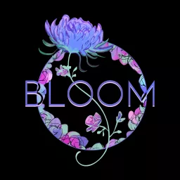 BLOOM the Podcast artwork