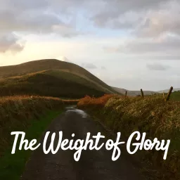 The Weight of Glory Podcast artwork