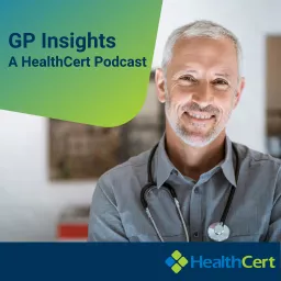 GP Insights – A HealthCert Podcast