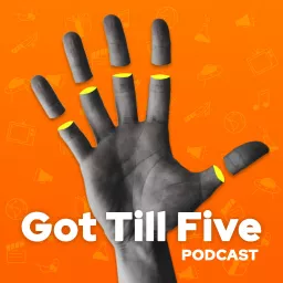 Got Till Five Podcast artwork