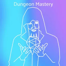 Dungeon Mastery Podcast artwork