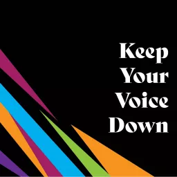 Keep Your Voice Down Podcast artwork