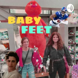 BABY FEET (not about babies or feet) Podcast artwork