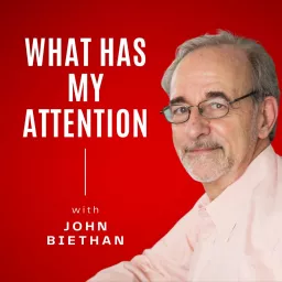 What Has My Attention Podcast artwork