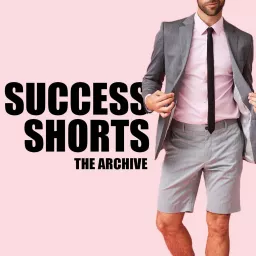 Success Shorts: The Archive Podcast artwork