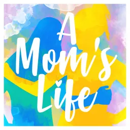 A Mom's Life Podcast artwork