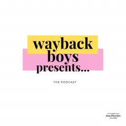 Wayback Boys Presents Podcast artwork
